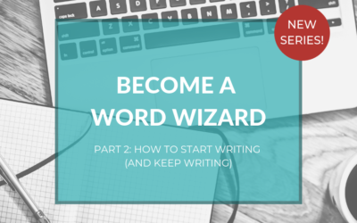 Become A Word Wizard, Part 2: How to get started with writing?