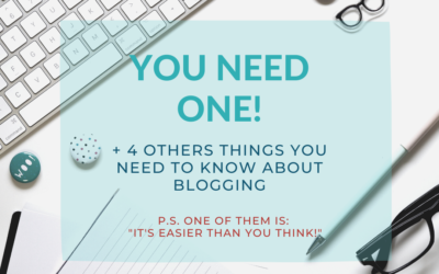 You need one! + 4 other things you must know about blogging