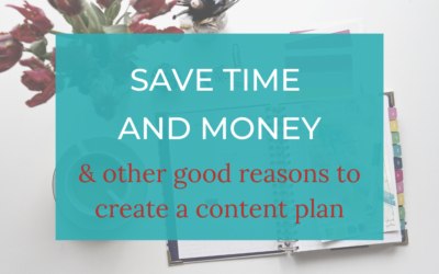 5 Reasons to Create a Content Plan Today (The Best One: It will save you so much time!)
