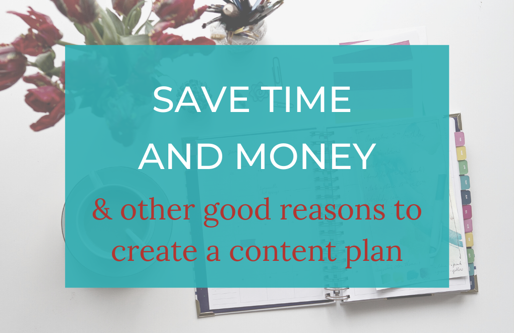 5 Reasons to Create a Content Plan Today (The Best One: It will save you so much time!)