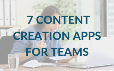 Have you Downloaded these 7 Content Creation Apps for Successful Communications Teams?