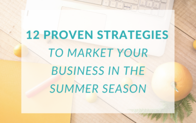 12 tested & proven strategies to market your business throughout the summer season