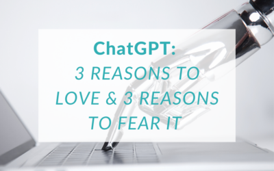 ChatGPT: 3 Reasons to Love and 3 Reasons to Fear AI Writing Tools