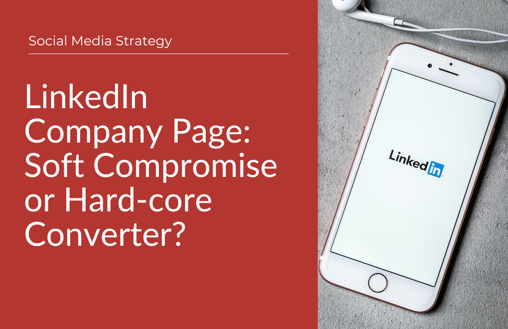 LinkedIn Company Page: A Soft Compromise or Hard-core Converter?