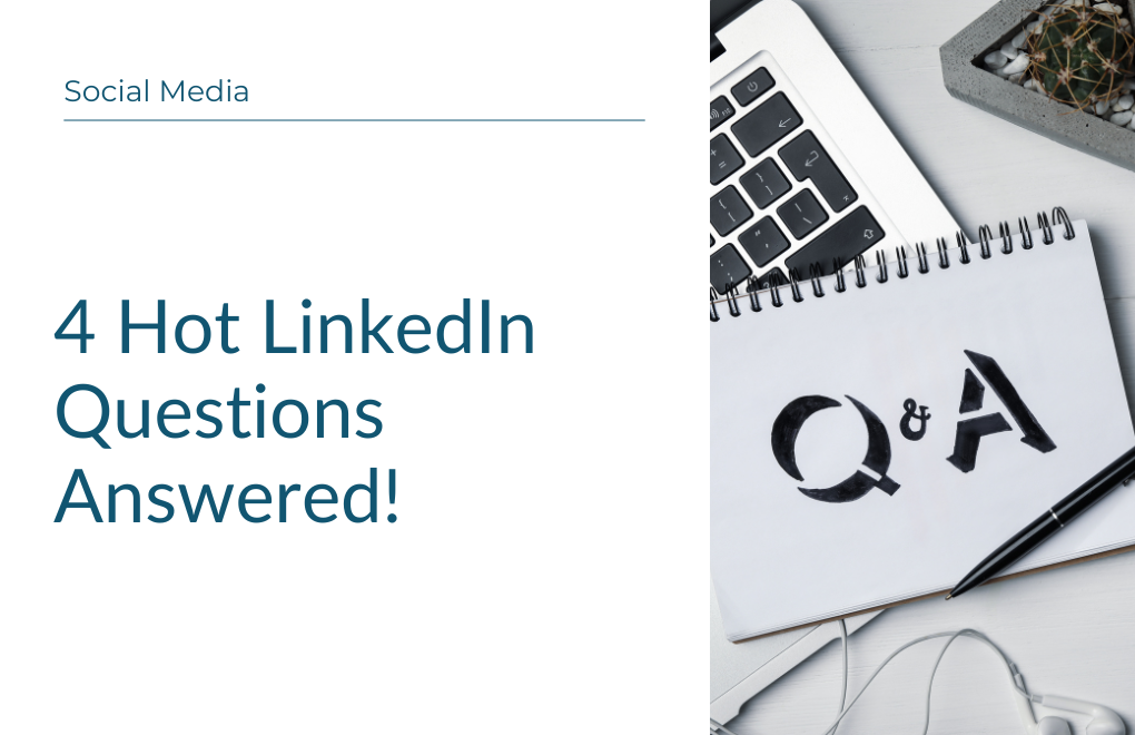 Four Hot LinkedIn Questions Answered!