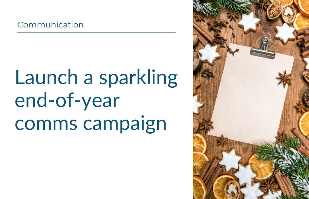Launch a sparkling end-of-year comms campaign